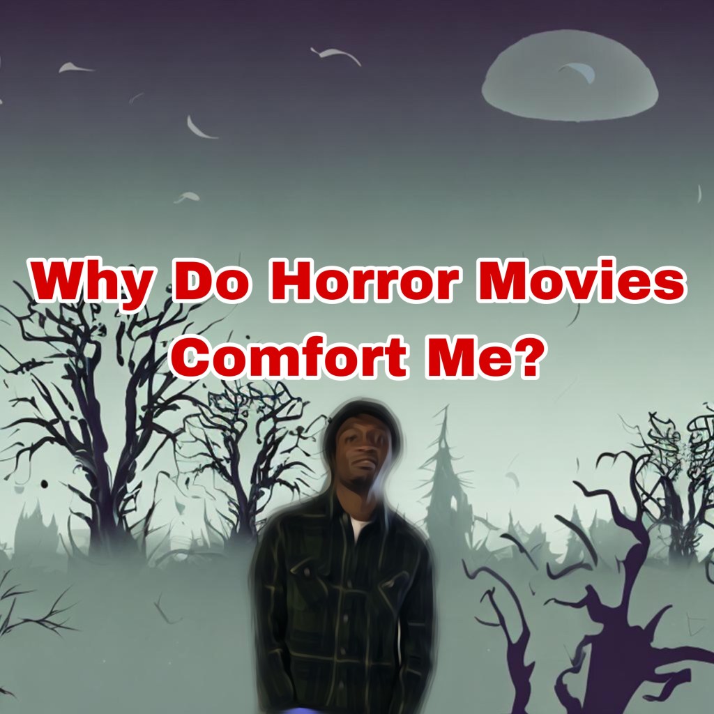 Why Do Horror Movies Comfort Me? (4 Reasons Explained)