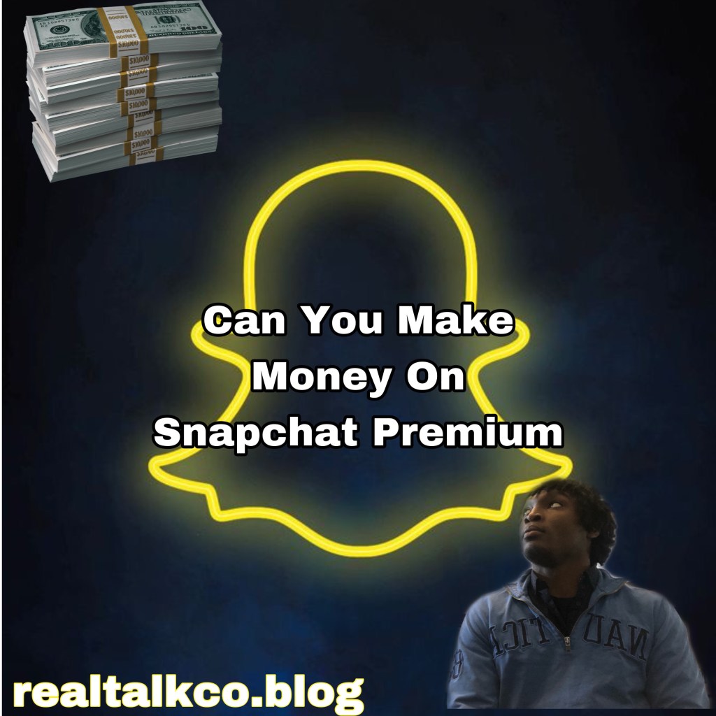 Can You Make Money On Snapchat Premium? (5 Points&nbsp;Answered)