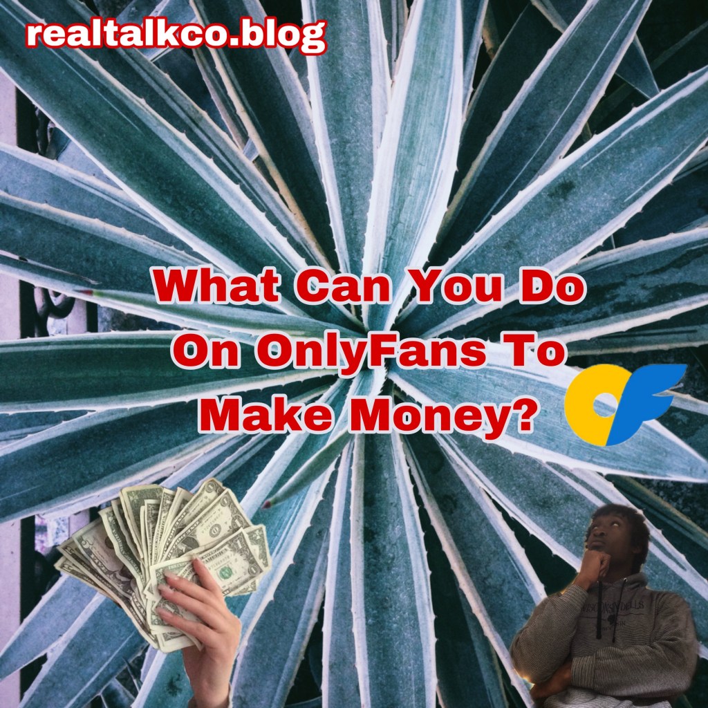 What Can You Do On OnlyFans To Make Money? (10 Fun Methods)
