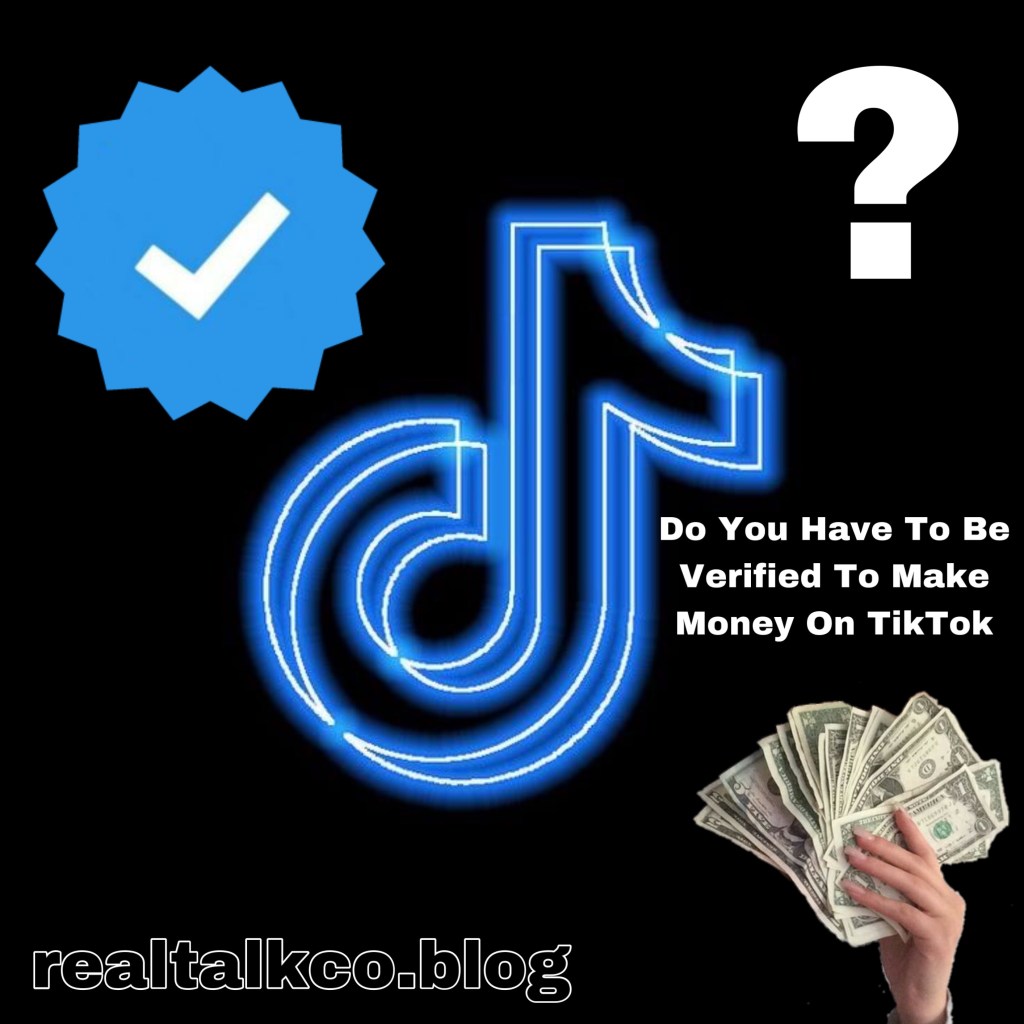 Do You Have To Be Verified To Make Money On TikTok? (Answered)