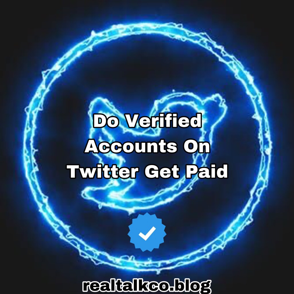 Do Verified Accounts On Twitter Get Paid?&nbsp;(Answered)