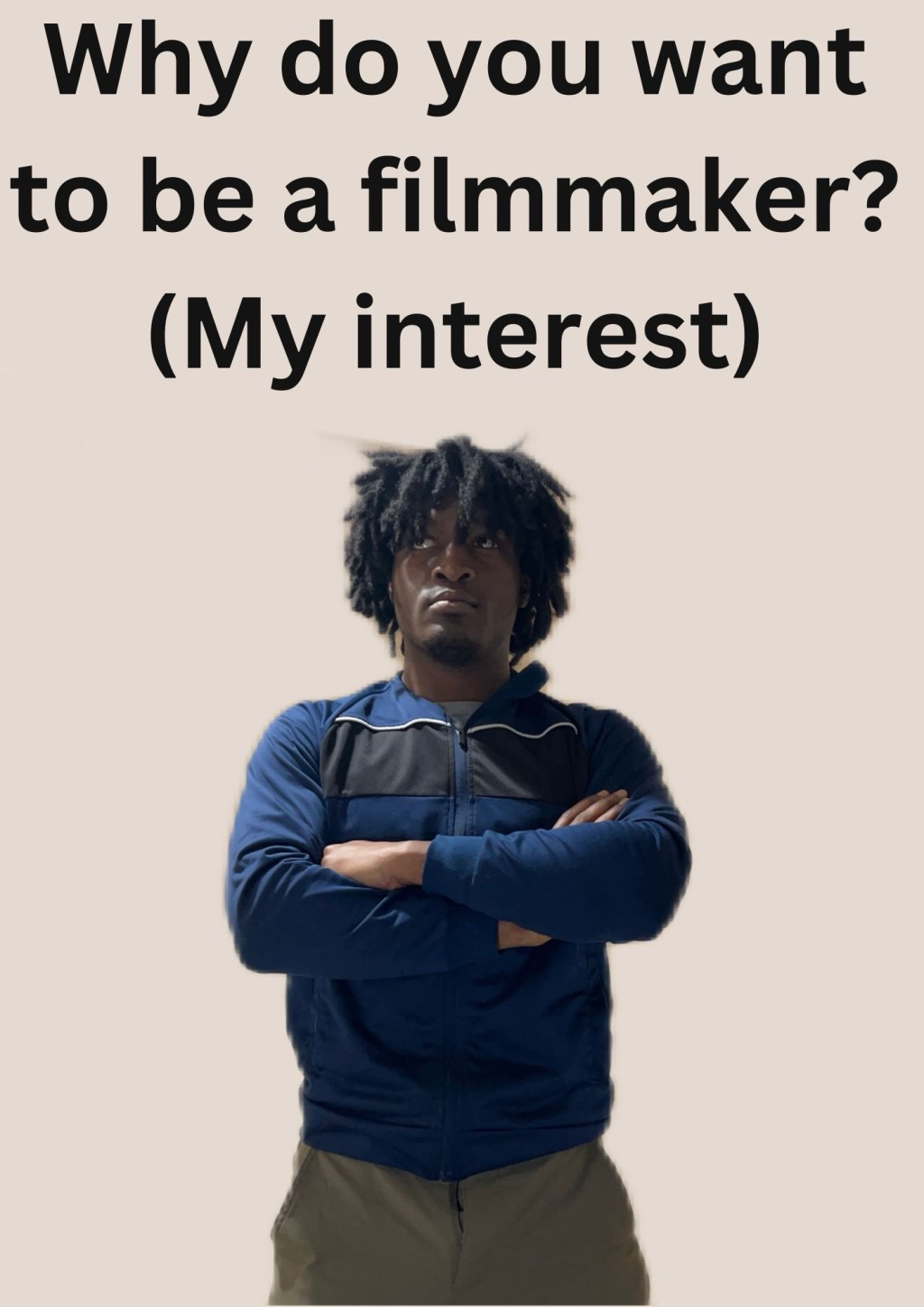 Why do you want to be a filmmaker? (My&nbsp;interest)