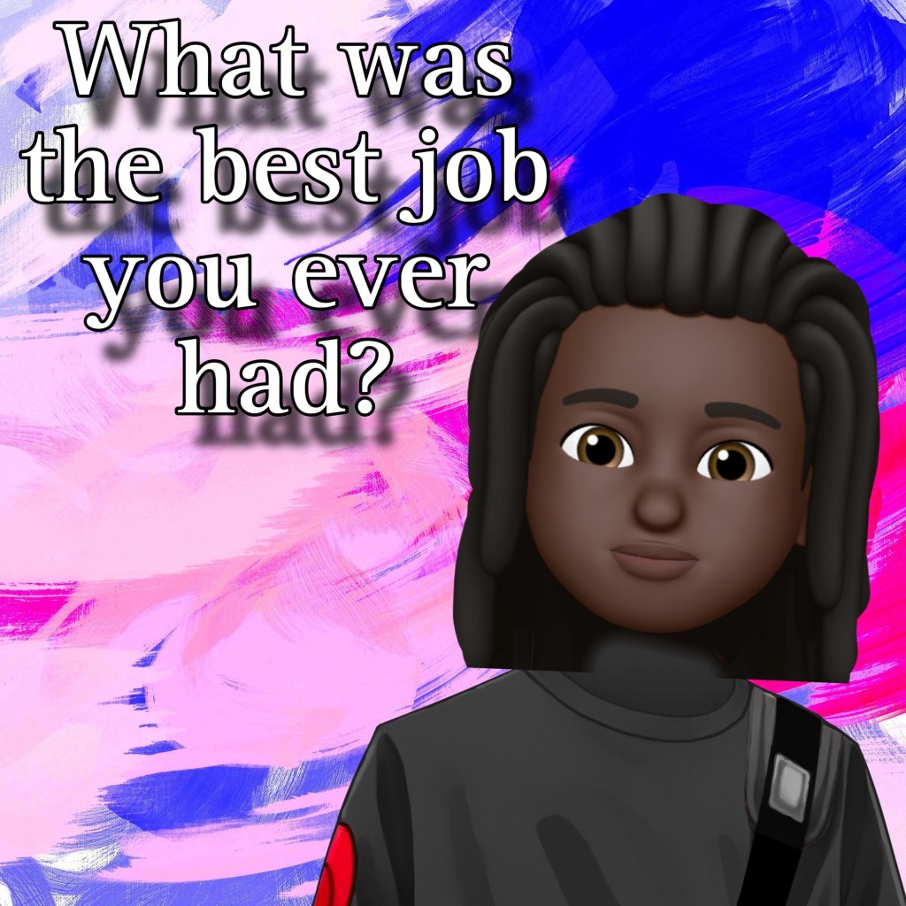 What was the best job you ever had? (my testimonial)